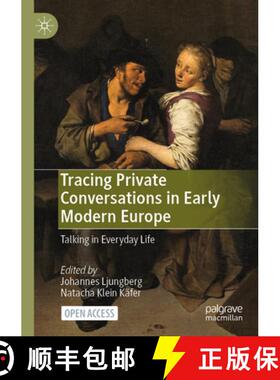 【3-4周达】Tracing Private Conversations in Early Modern Europe : Talking in Everyday Life [9783031466328]