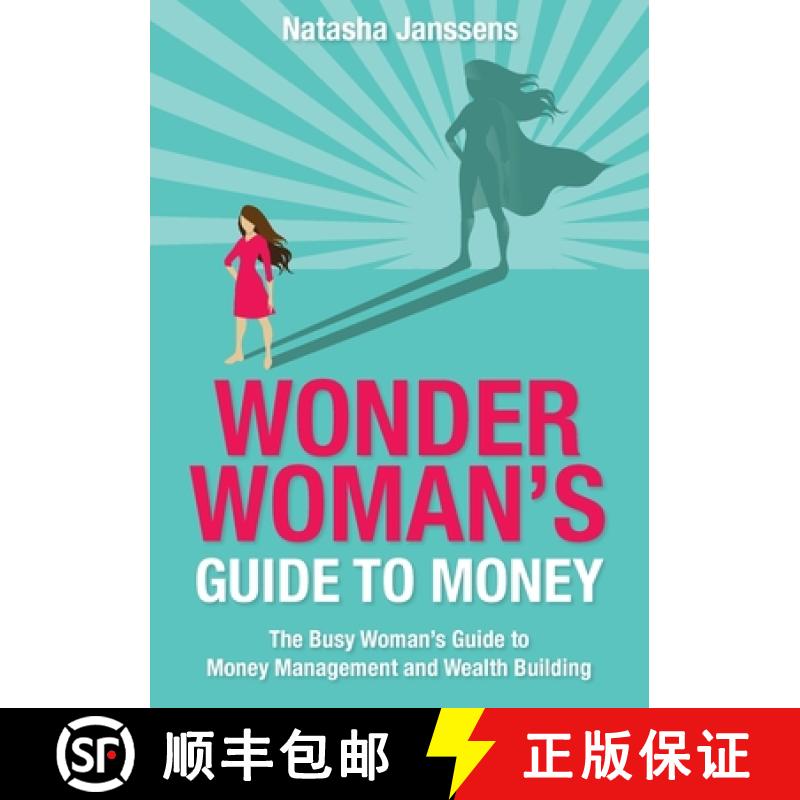 【3-4周达】Wonder Woman's Guide to Money: The Busy Woman's Guide to Money Management and Wealth Building [9780648244288]