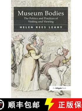 【3-4周达】Museum Bodies : The Politics and Practices of Visiting and Viewing [9781409418610]