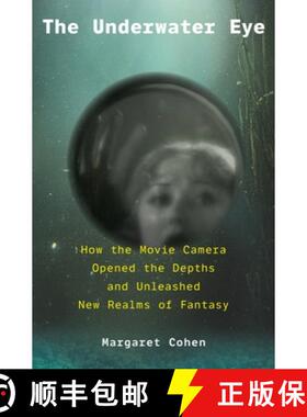 【3-4周达】水下之眼 The Underwater Eye: How the Movie Camera Opened the Depths and Unleashed New Real... [9780691197975]