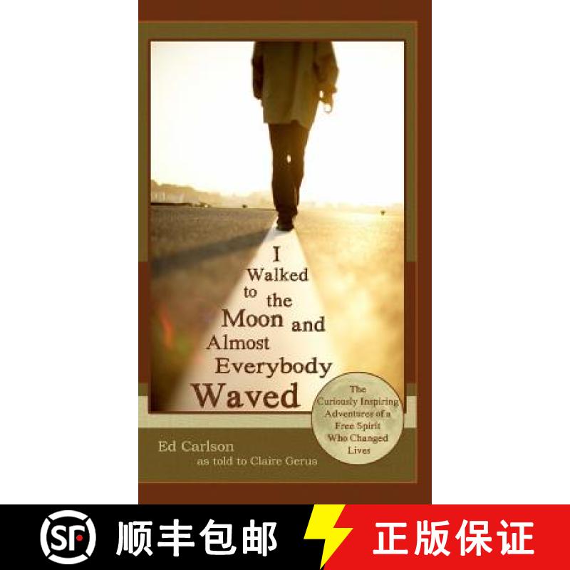 【3-4周达】I Walked to the Moon and Almost Everybody Waved; The Curiously Inspiring Adventures of a F... [9781626542310]