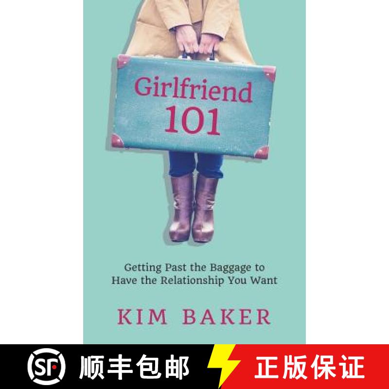 预订 Girlfriend 101: Getting Past the Baggage to Have the Relationship You Want [9781732255395]