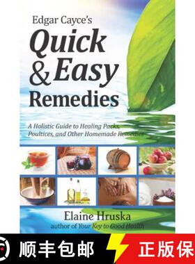 预订 Edgar Cayce's Quick & Easy Remedies: A Holistic Guide to Healing Packs, Poultices and Other Home... [9780876046272]