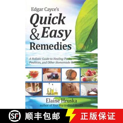 【3-4周达】Edgar Cayce's Quick & Easy Remedies: A Holistic Guide to Healing Packs, Poultices and Othe... [9780876046272]