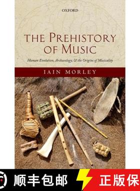 【3-4周达】The Prehistory of Music: Human Evolution, Archaeology, and the Origins of Musicality [9780199234080]