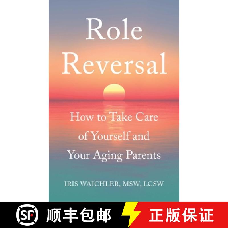 【3-4周达】Role Reversal : How to Take Care of Yourself and Your Aging Parents [9781631520914]