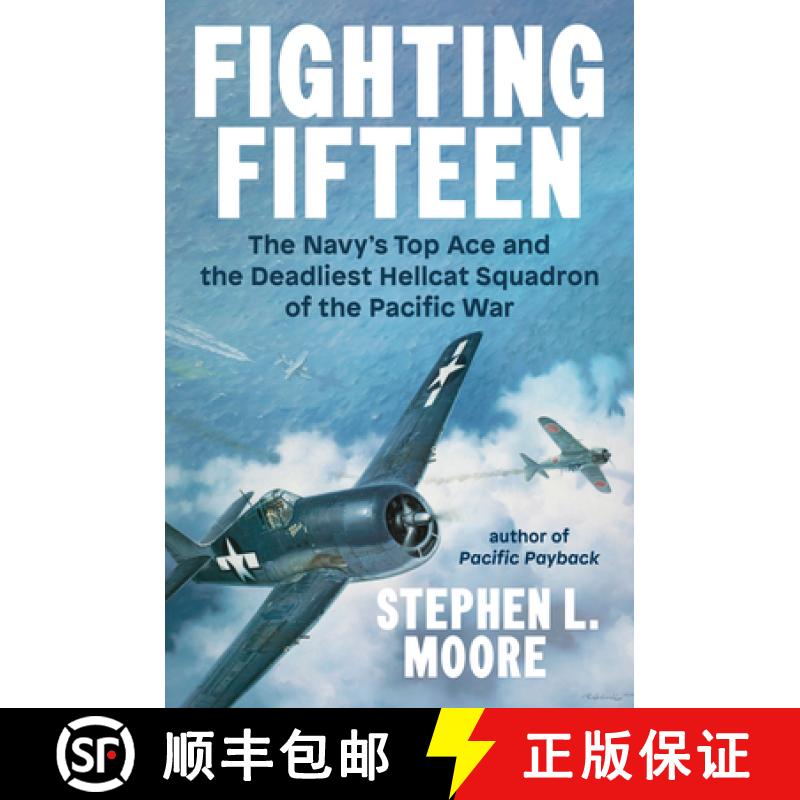 【3-4周达】Fighting Fifteen: The Navy's Top Ace and the Deadliest Hellcat Squadron of the Pacific War [9780593475867]