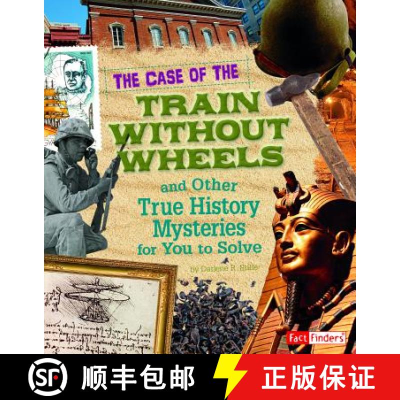 预订 The Case of the Train Without Wheels and Other True History Mysteries for You to Solve [9781429676267]