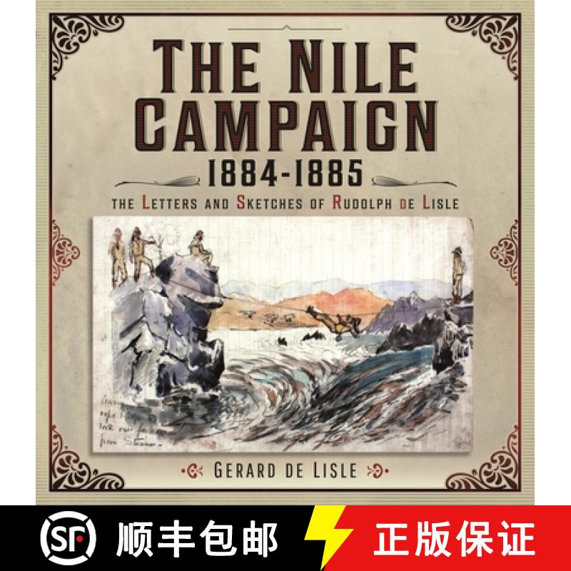 【3-4周达】The Nile Campaign, 1884-1885: The Letters and Sketches of Rudolph de Lisle [9781399058360]
