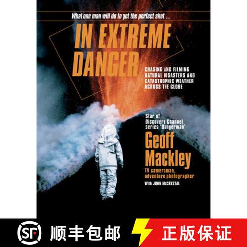 预订 In Extreme Danger: Chasing and Filming Natural Disasters and Catastrophic Weather Across the Globe [9780958250986]