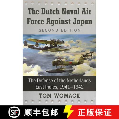 【3-4周达】The Dutch Naval Air Force Against Japan : The Defense of the Netherlands East Indies, 1941... [9781476678887]