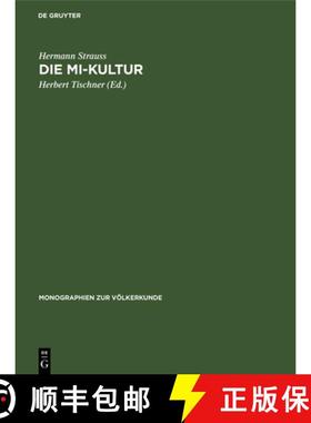 【3-4周达】Die Mi-Kultur : Der Hagenberg-Stamme Im OEstlichen Zentral-Neuguinea. Eine Religions-Sozio... [9783110992359]