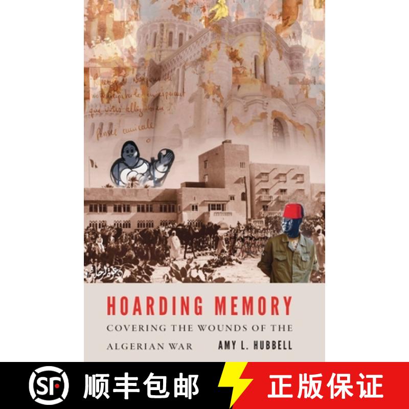 【3-4周达】Hoarding Memory: Covering the Wounds of the Algerian War [9781496214027]