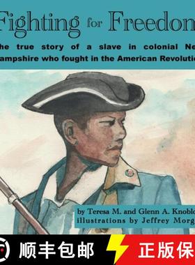 【3-4周达】Fighting for Freedom: The true story of a slave in colonial New  Hampshire who fought in t... [9780999116395]