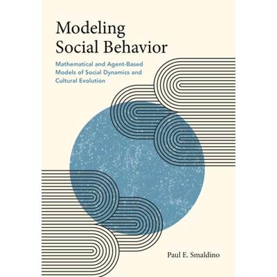 【4周达】Modeling Social Behavior: Mathematical and Agent-Based Models of Social Dynamics and Cultura... [9780691224138]