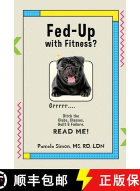 预订 Fed Up With Fitness?: Ditch the Clubs, Classes, Guilt & Failure [9781959165323]