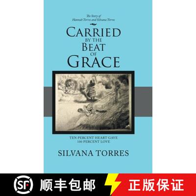 【3-4周达】精装 Carried by the Beat of Grace: Ten Percent Heart Gave 100 Percent Love [9781973688037]