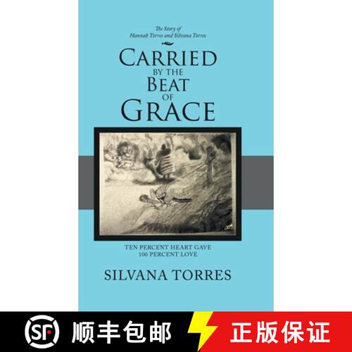 【3-4周达】精装 Carried by the Beat of Grace: Ten Percent Heart Gave 100 Percent Love [9781973688037]