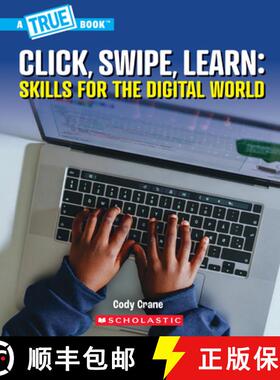 【3-4周达】Click, Swipe, Learn: Skills for the Digital World (a True Book: Our Digital World) [9781546178514]