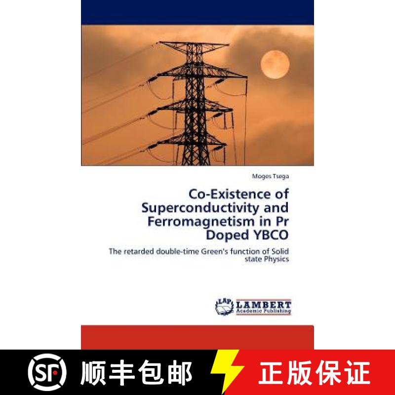 预订 Co-Existence of Superconductivity and Ferromagnetism in Pr Doped YBCO [9783847313229]