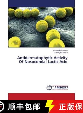 预订 Antidermatophytic Activity Of Nosocomial Lactic Acid [9783659718557]
