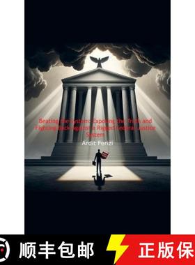 预订 Beating the System: Exposing the Truth and Fighting Back Against a Rigged Federal Justice System [9798224308866]