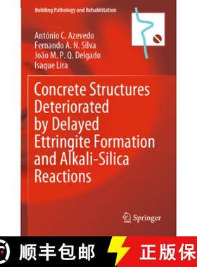 【3-4周达】Concrete Structures Deteriorated by Delayed Ettringite Formation and Alkali-Silica Reactions [9783031122699]