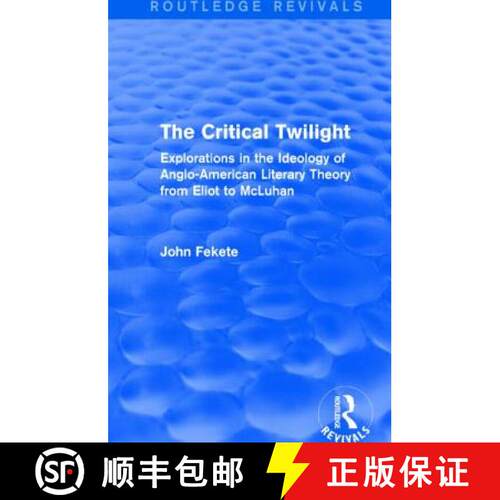 【3-4周达】The Critical Twilight (Routledge Revivals): Explorations in the Ideology of Anglo-American... [9781138794504]