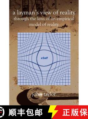 【3-4周达】A Layman's View of Reality: (Through The Lens Of An Empirical Model Of Reality) [9781588987464]