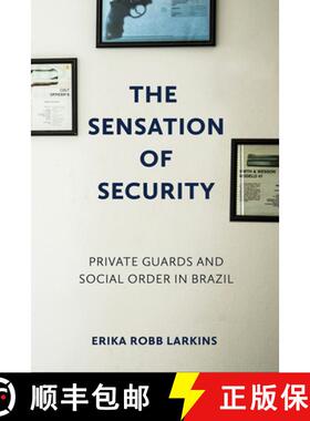 【3-4周达】The Sensation of Security: Private Guards and Social Order in Brazil [9781501769733]