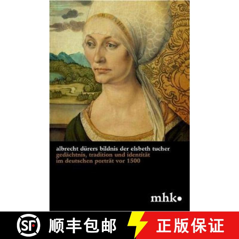【3-4周达】Albrecht Durers Bildnis der Elsbeth Tucher : Gedachtnis, Tradition und Identitat im deutsc... [9783422909885]