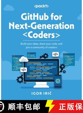 预订 GitHub for Next-Generation Coders: Build your ideas, share your code, and join a community of cr... [9781835463048]
