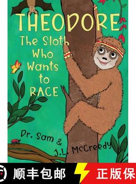 预订 Theodore, The Sloth Who Wants To Race: A humorous, rhyming story about grit, friendship and defy... [9780988236981]