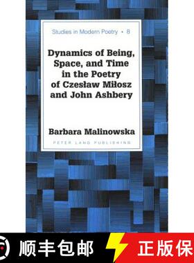 预订 Dynamics of Being, Space, and Time in the Poetry of Czeslaw Milosz and John Ashbery [9780820434643]
