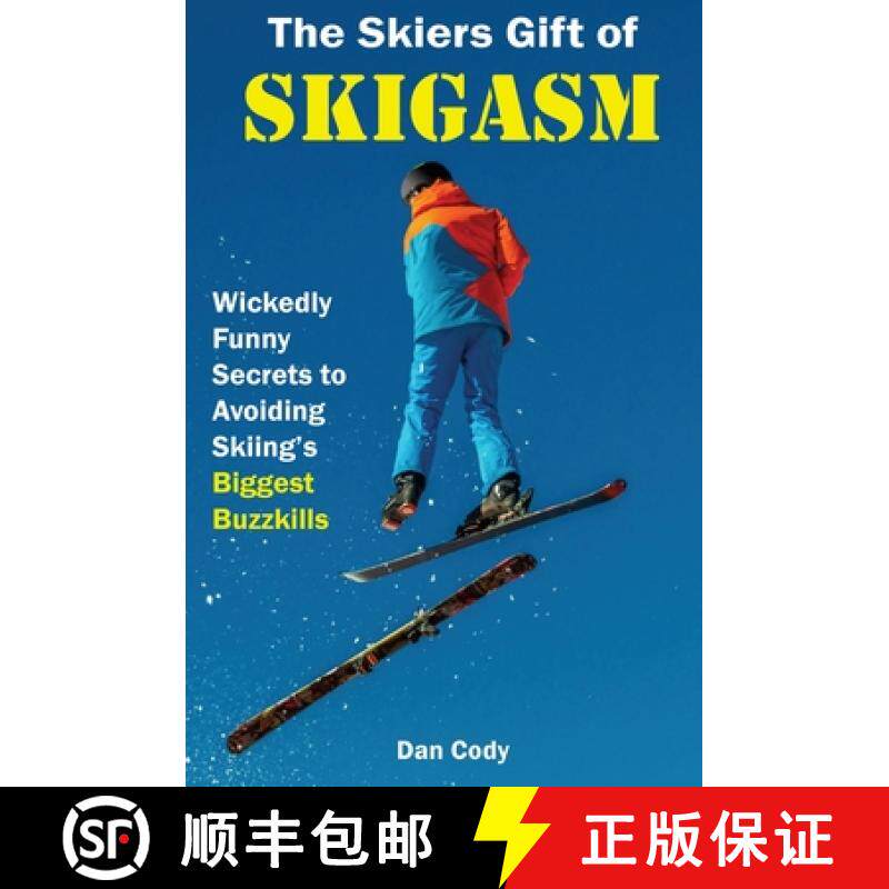 预订 The Skiers Gift of Skigasm: Wickedly Funny Secrets to Avoiding Skiing's Biggest Buzzkills [9780692179819]