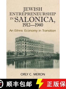 【3-4周达】Jewish Entrepreneurship in Salonica, 1912-1940: An Ethnic Economy in Transition [9781845192617]