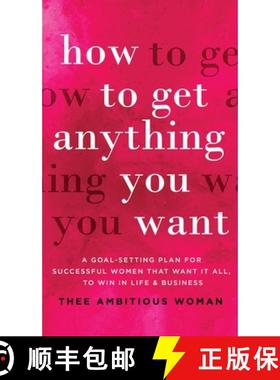 【3-4周达】How to Get Anything You Want: A Goal-Setting Plan For Successful Women That Want It All, W... [9781952231094]