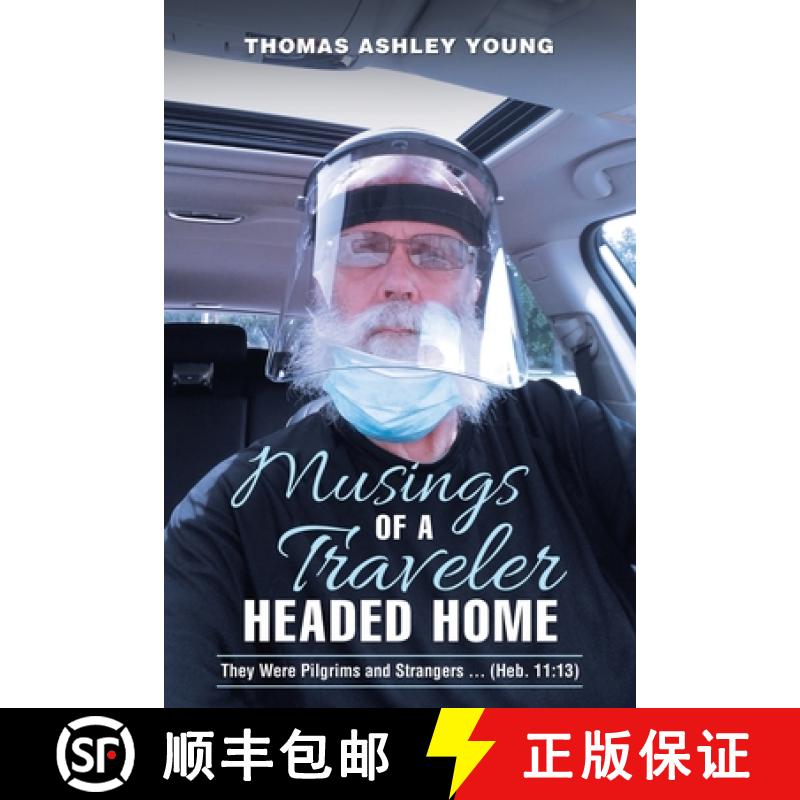 【2-3周达】Musings of a Traveler Headed Home: They Were Pilgrims and Strangers ... (Heb. 11:13) [9781664211520]