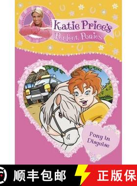 【3-4周达】Katie Price's Perfect Ponies: Pony in Disguise : Book 9 [9780857510242]