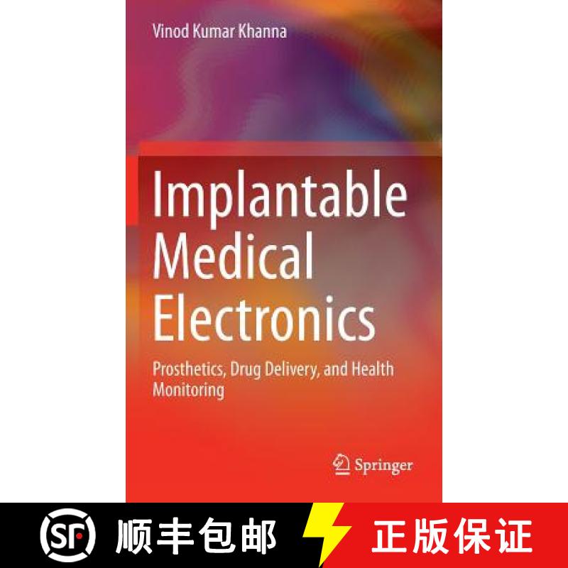【3-4周达】Implantable Medical Electronics : Prosthetics, Drug Delivery, and Health Monitoring [9783319254463]