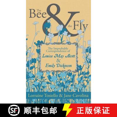 【3-4周达】The Bee and the Fly: The Improbable Correspondence of Louisa May Alcott and Emily Dickinson [9781955904032]