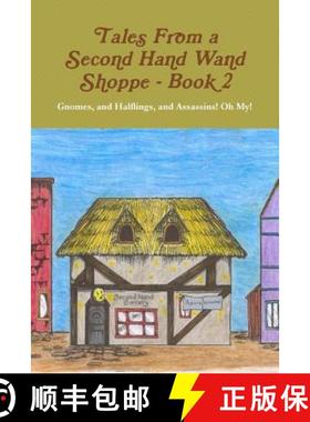 【3-4周达】Tales from a Second Hand Wand Shoppe: Book 2 - Gnomes, and Halflings, and Assassins! Oh My! [9781304673169]