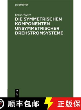 预订 Die symmetrischen Komponenten unsymmetrischer Drehstromsysteme [9783111122540]