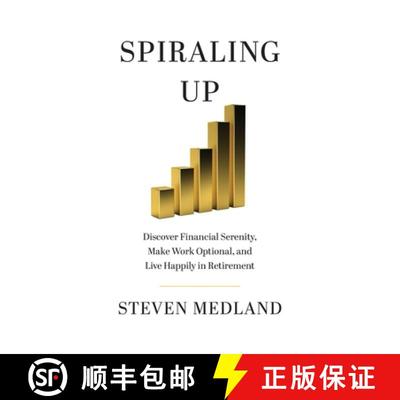 【3-4周达】Spiraling Up: Discover Financial Serenity, Make Work Optional, and Live Happily in Retirement [9781544528618]