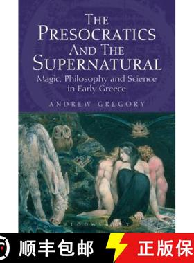 预订 The Presocratics and the Supernatural: Magic, Philosophy and Science in Early Greece [9781474234771]