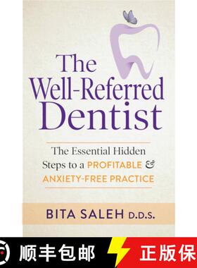【3-4周达】The Well-Referred Dentist : The Essential Hidden Steps to a Profitable & Anxiety-Free Prac... [9781642795615]