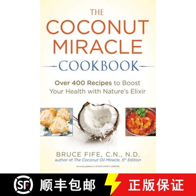 【3-4周达】The Coconut Miracle Cookbook: Reversing the Irreversible--A Proven Plan to Heal Faster, Bo... [9781583335673]