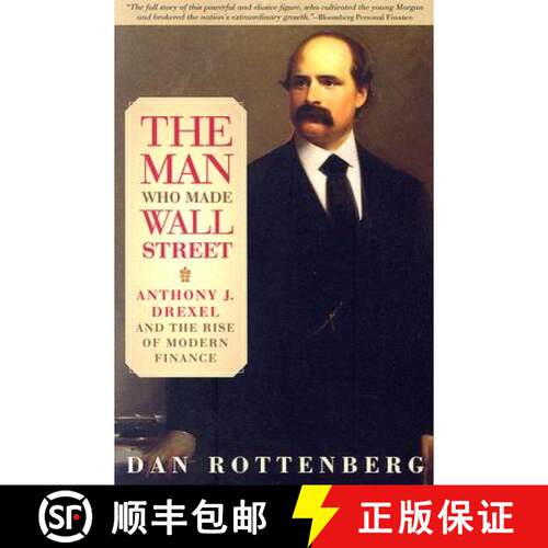 【3-4周达】The Man Who Made Wall Street – Anthony J. Drexel and the Rise of Modern Finance [9780812219661]