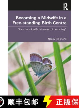 【3-4周达】Becoming a Midwife in a Free-Standing Birth Centre: I Am the Midwife I Dreamed of Becoming [9781032969282]