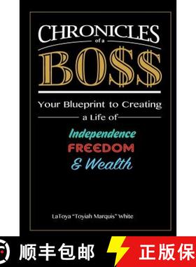 【3-4周达】Chronicles of a Boss: Your blueprint to creating a life of independence, freedom and wealth [9780692523193]